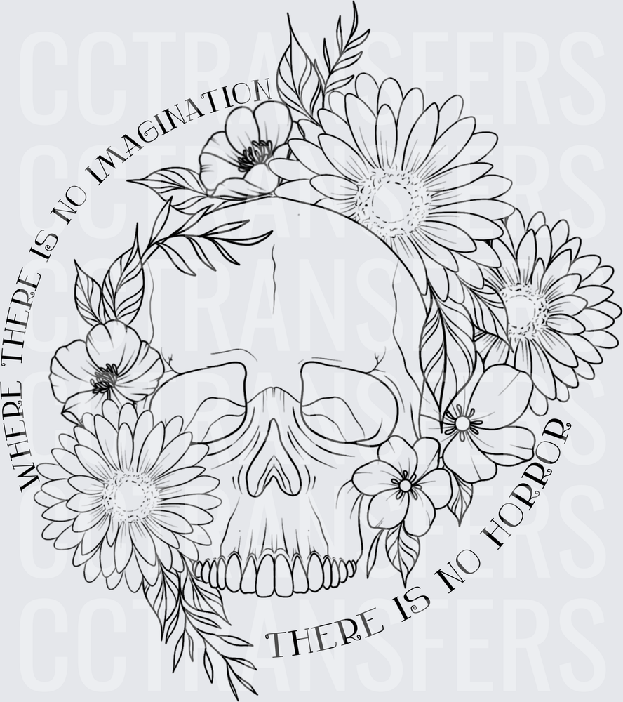 Where There Is No Imagination There Is No Horror Floral Skull (DTF)