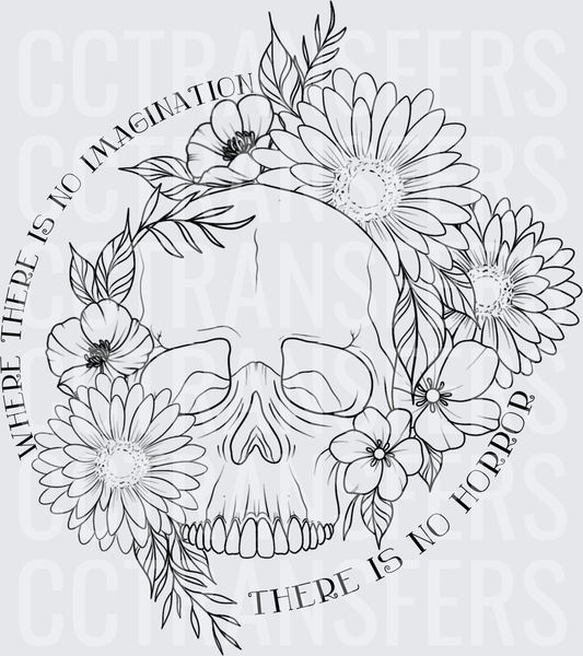 Where There Is No Imagination There Is No Horror Floral Skull (DTF)