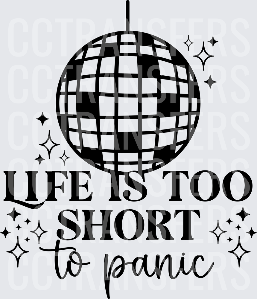 Life Is Too Short To Panic Disco Ball Sparkle (DTF)