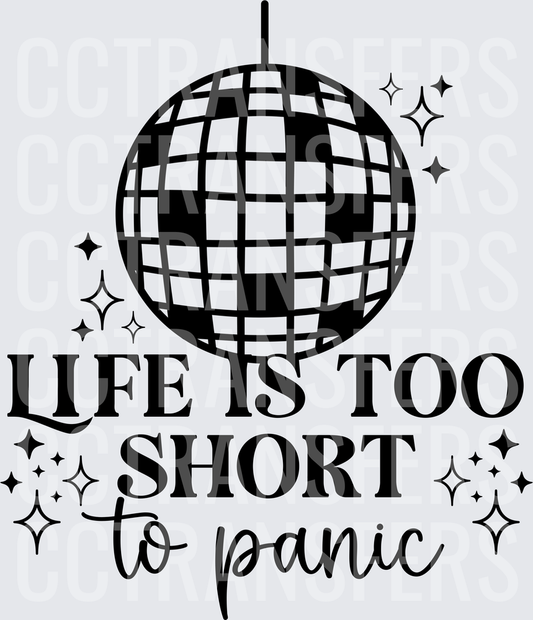 Life Is Too Short To Panic Disco Ball Sparkle (DTF)