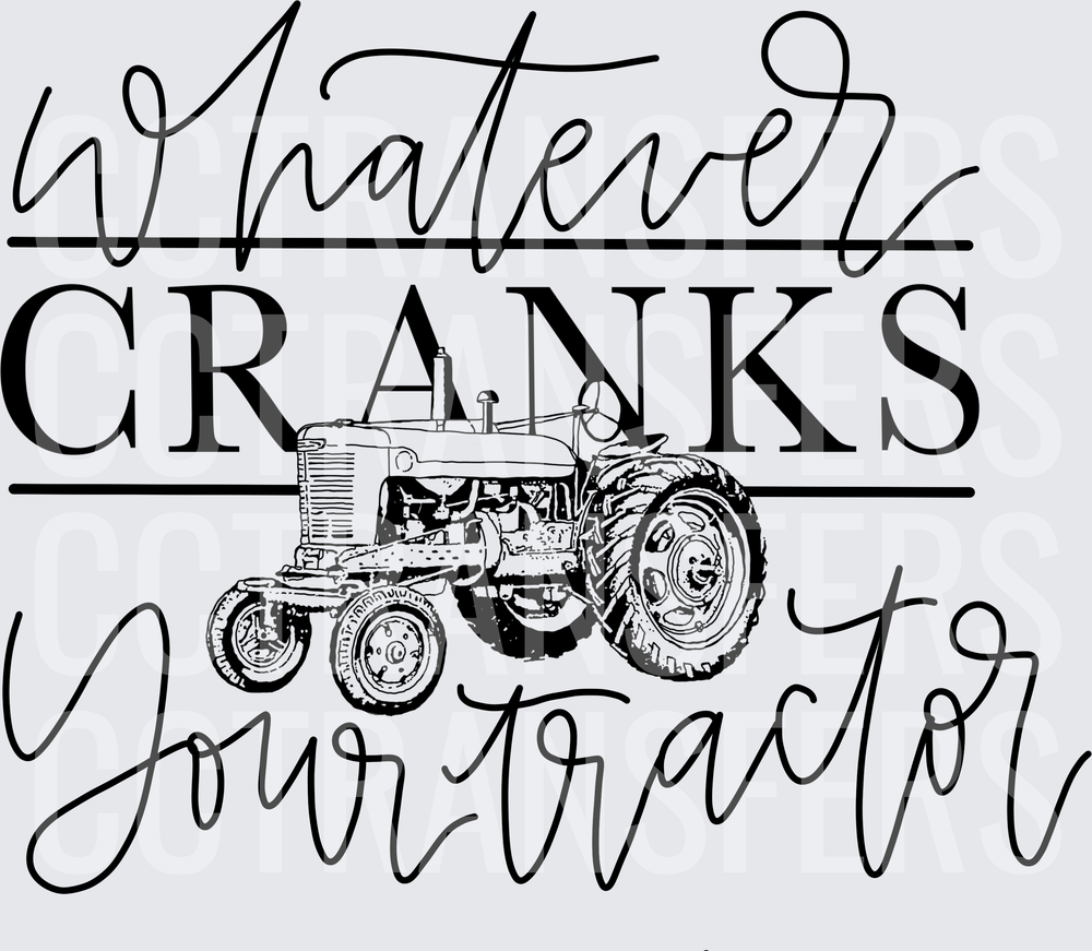Whatever Cranks Your Tractor Vintage Farm Design (DTF)