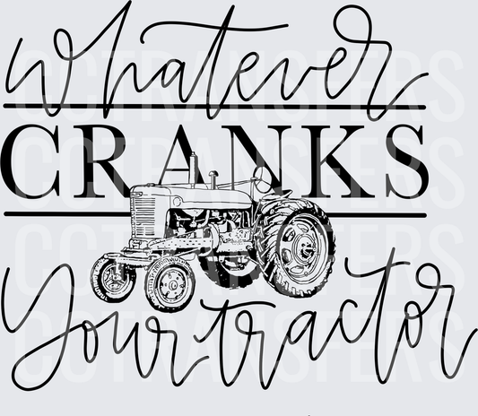 Whatever Cranks Your Tractor Vintage Farm Design (DTF)
