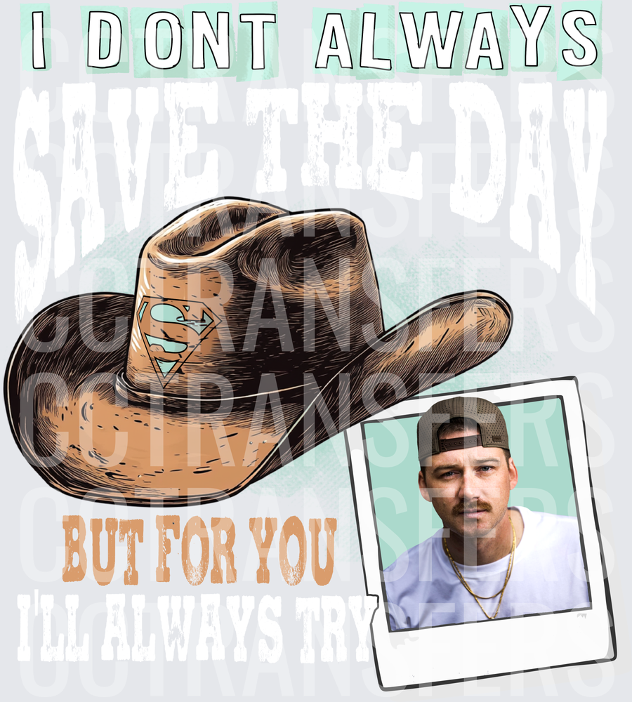 I Don't Always But For You Cowboy Hat Superhero (DTF)
