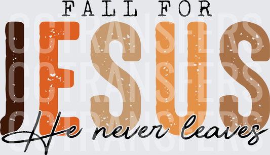Fall For Jesus He Never Leaves Autumn Colors (DTF)
