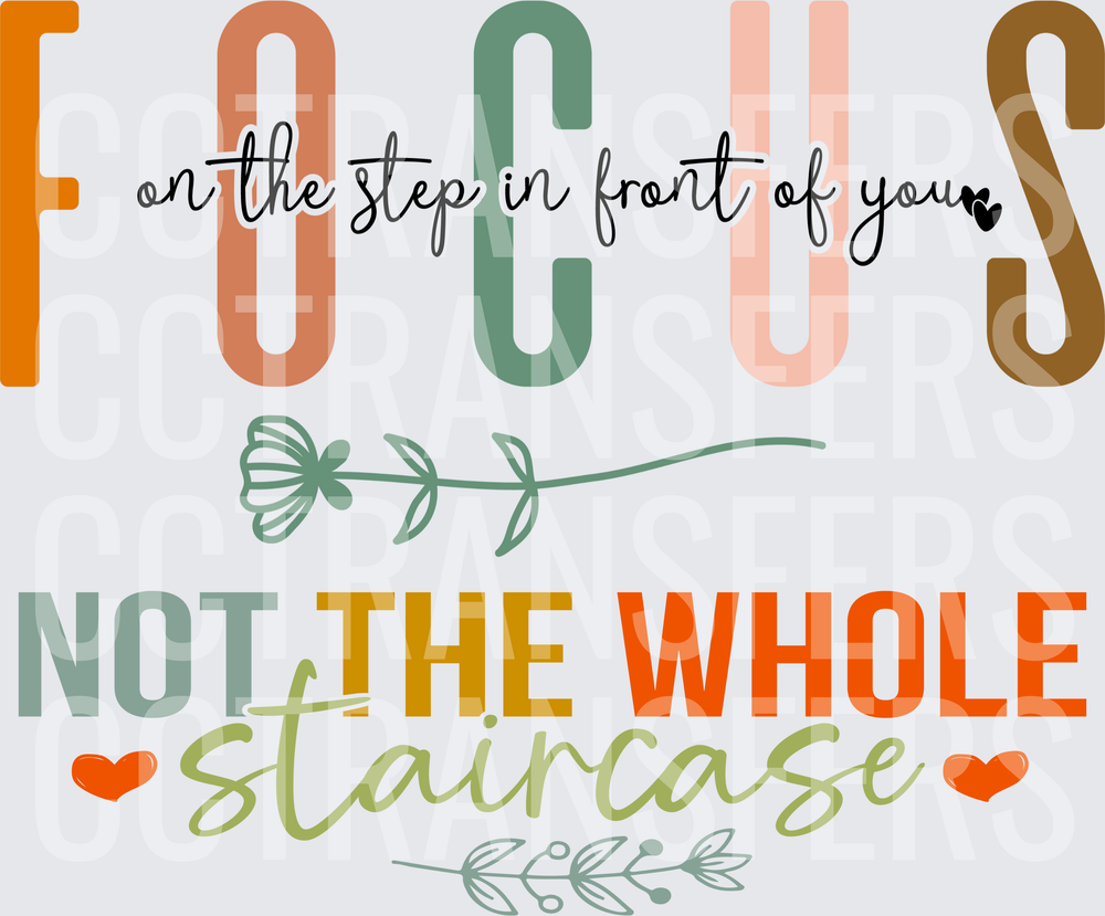 Focus On The Step In Front Of You Not The Whole Staircase (DTF)