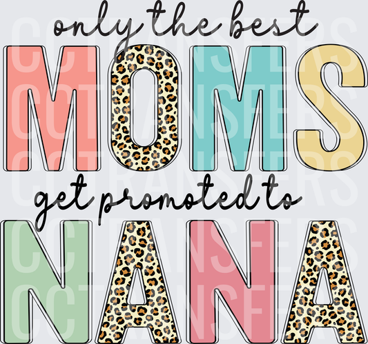 Only The Best Moms Get Promoted To Nana Leopard (DTF)