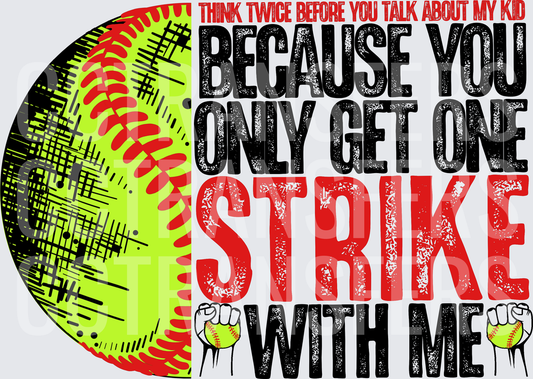 Think Twice You Only Get One Strike With Me Softball (DTF)