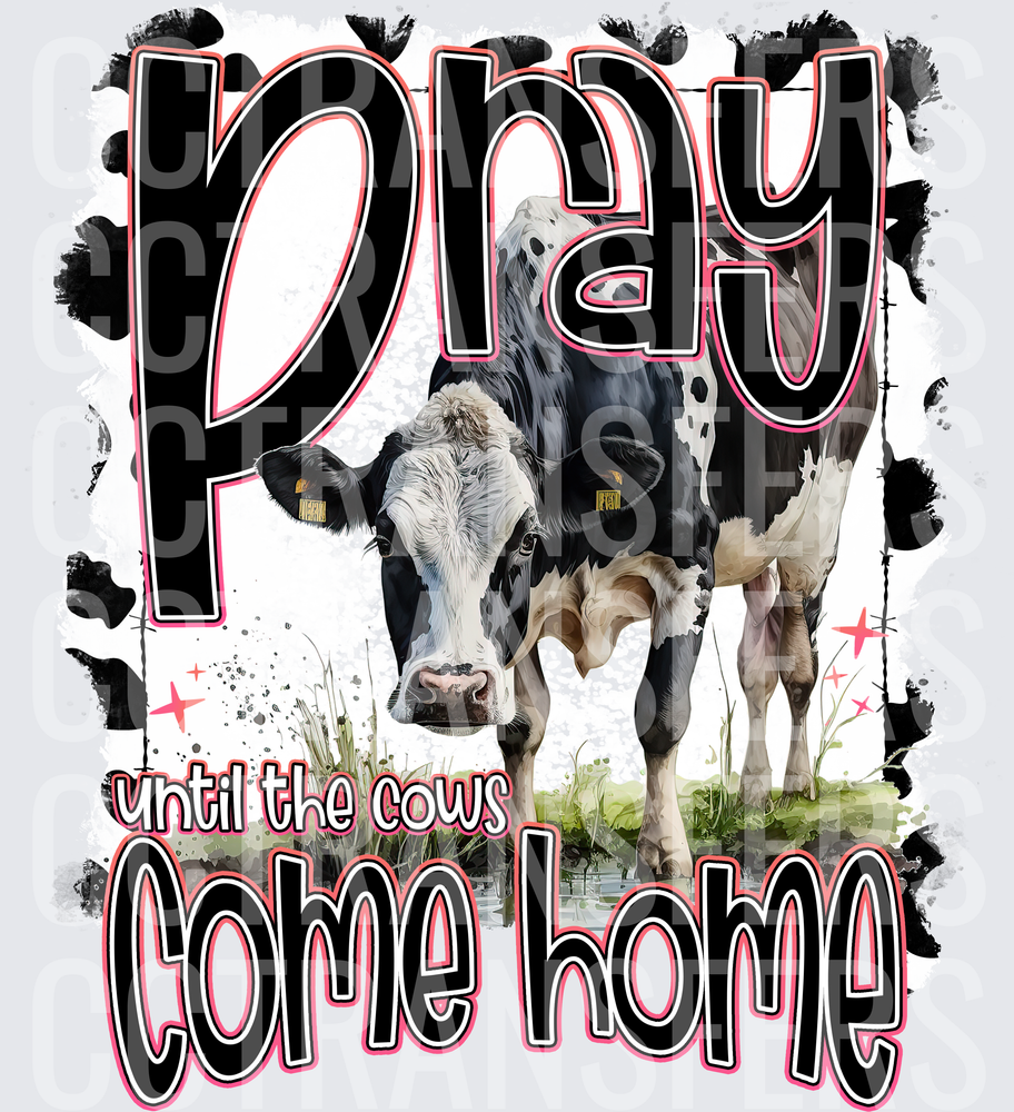 Pray Until The Cows Come Home Holstein Farm (DTF)