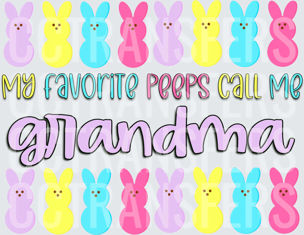 My Favorite Peeps Call Me Grandma Easter Bunnies (DTF)