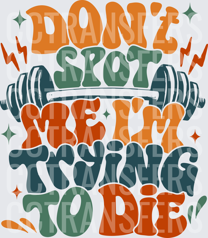 Don't Spot Me I'm Trying To Die Gym Barbell Retro (DTF)