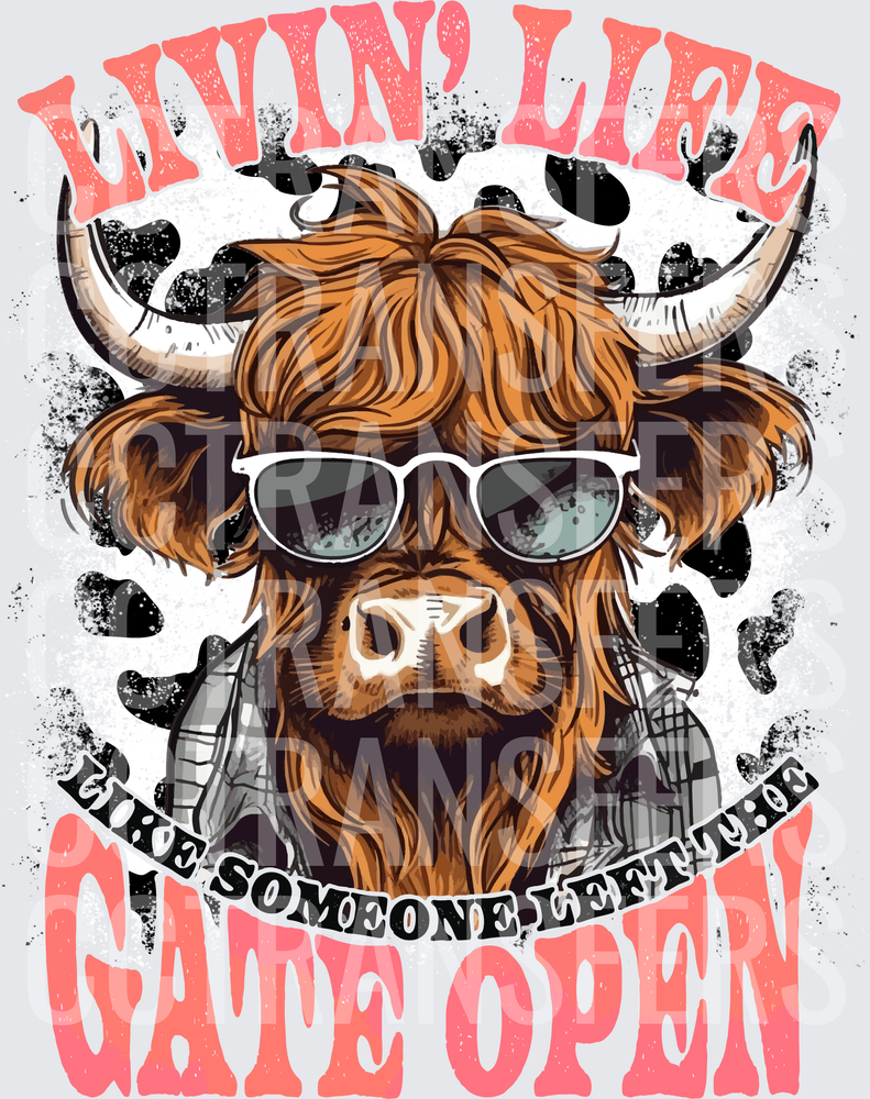 Livin' Life Like Someone Left The Gate Open Highland Cow (DTF)