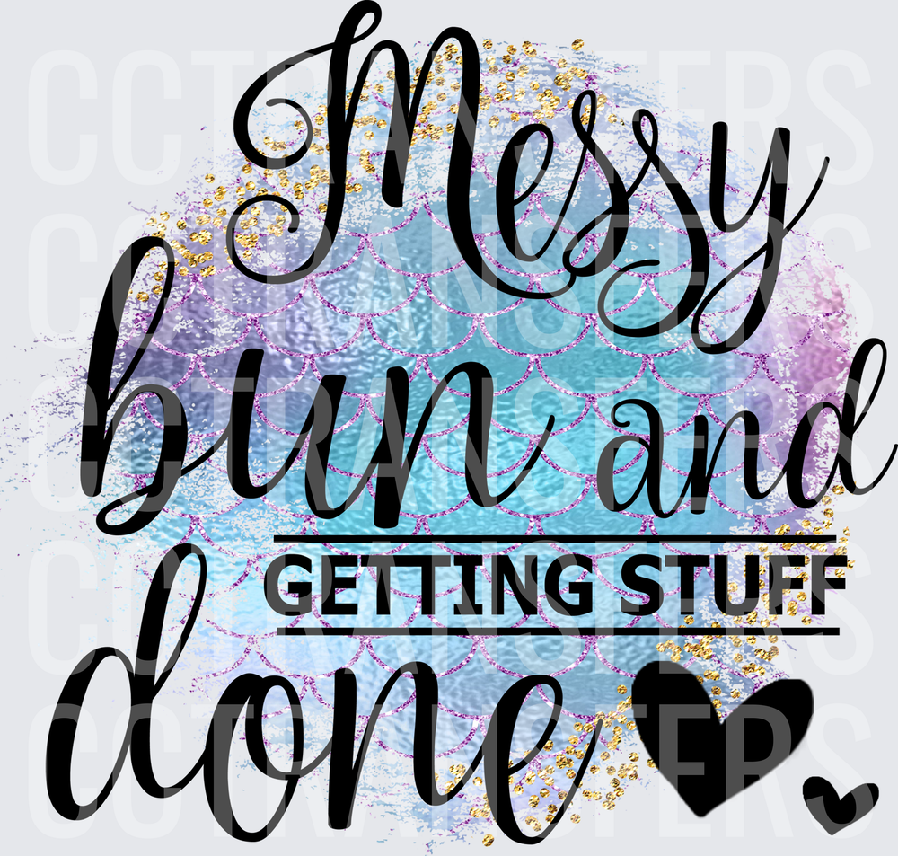 Messy Bun and Getting Stuff Done Mermaid Scale (DTF)