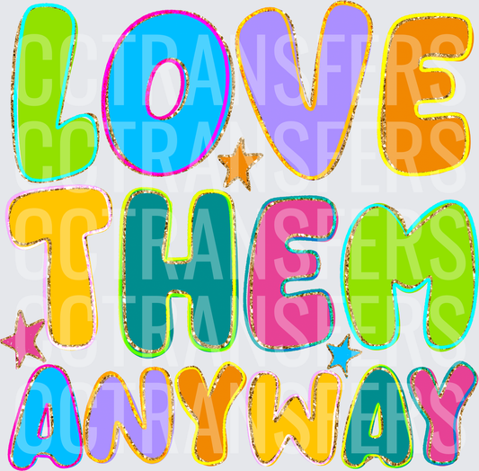 Love Them Anyway Colorful Bold Retro Bubble Letter (DTF)