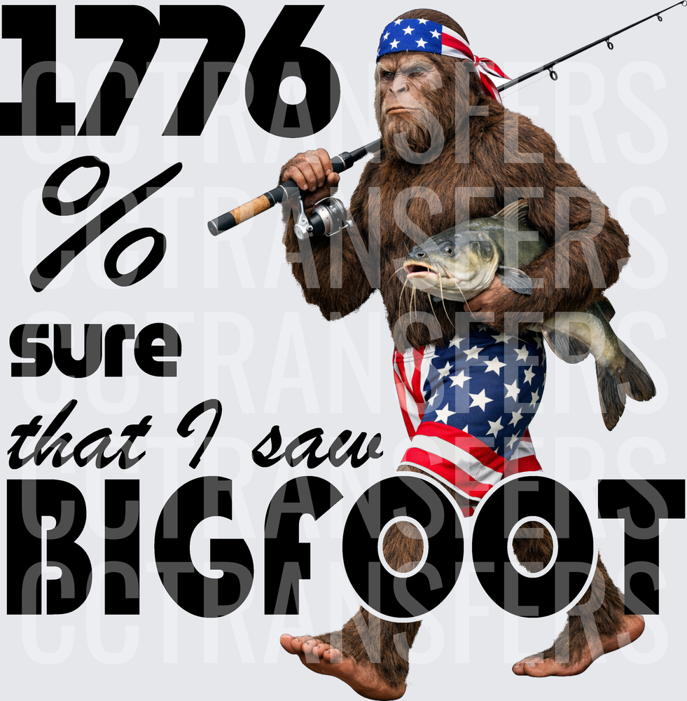 1776% Sure That I Saw Bigfoot Patriotic Fishing Sasquatch (DTF)