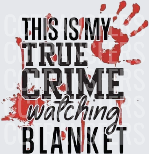 This Is My True Crime Watching Blanket Bloody Handprint (DTF)
