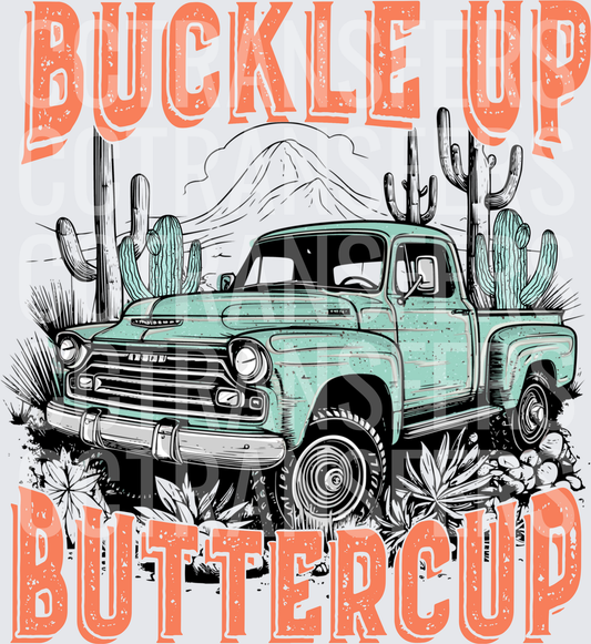 Buckle Up Buttercup Vintage Truck Desert Cactus (DTF)