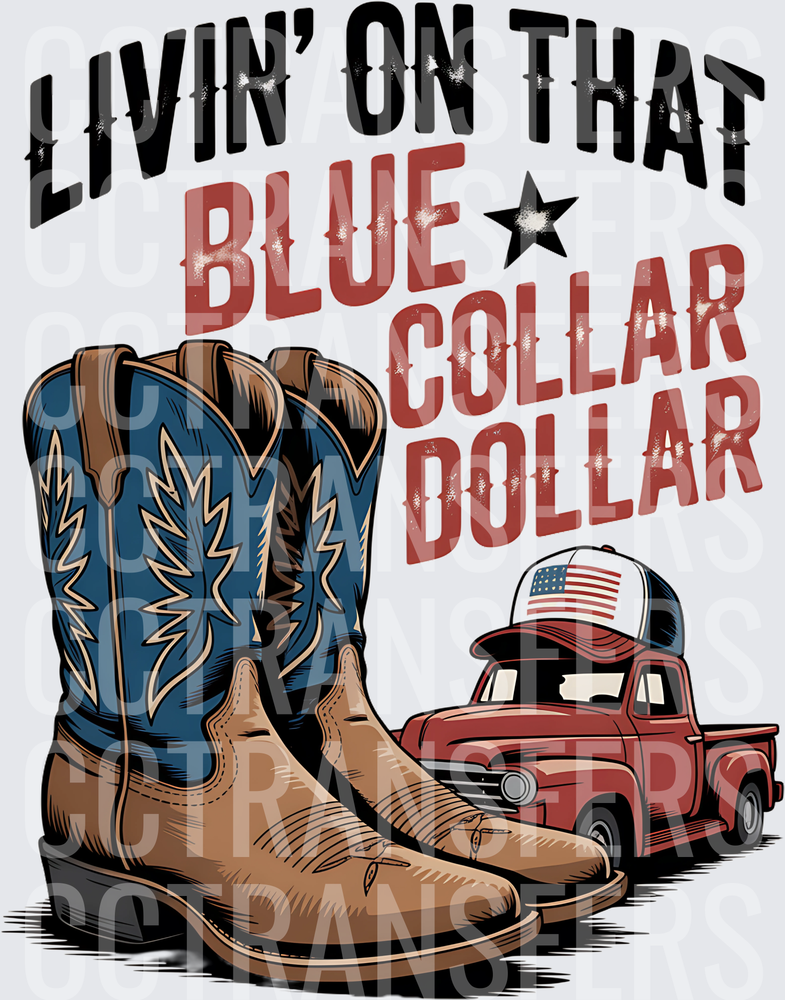Livin' On That Blue Collar Dollar Boots & Truck (DTF)