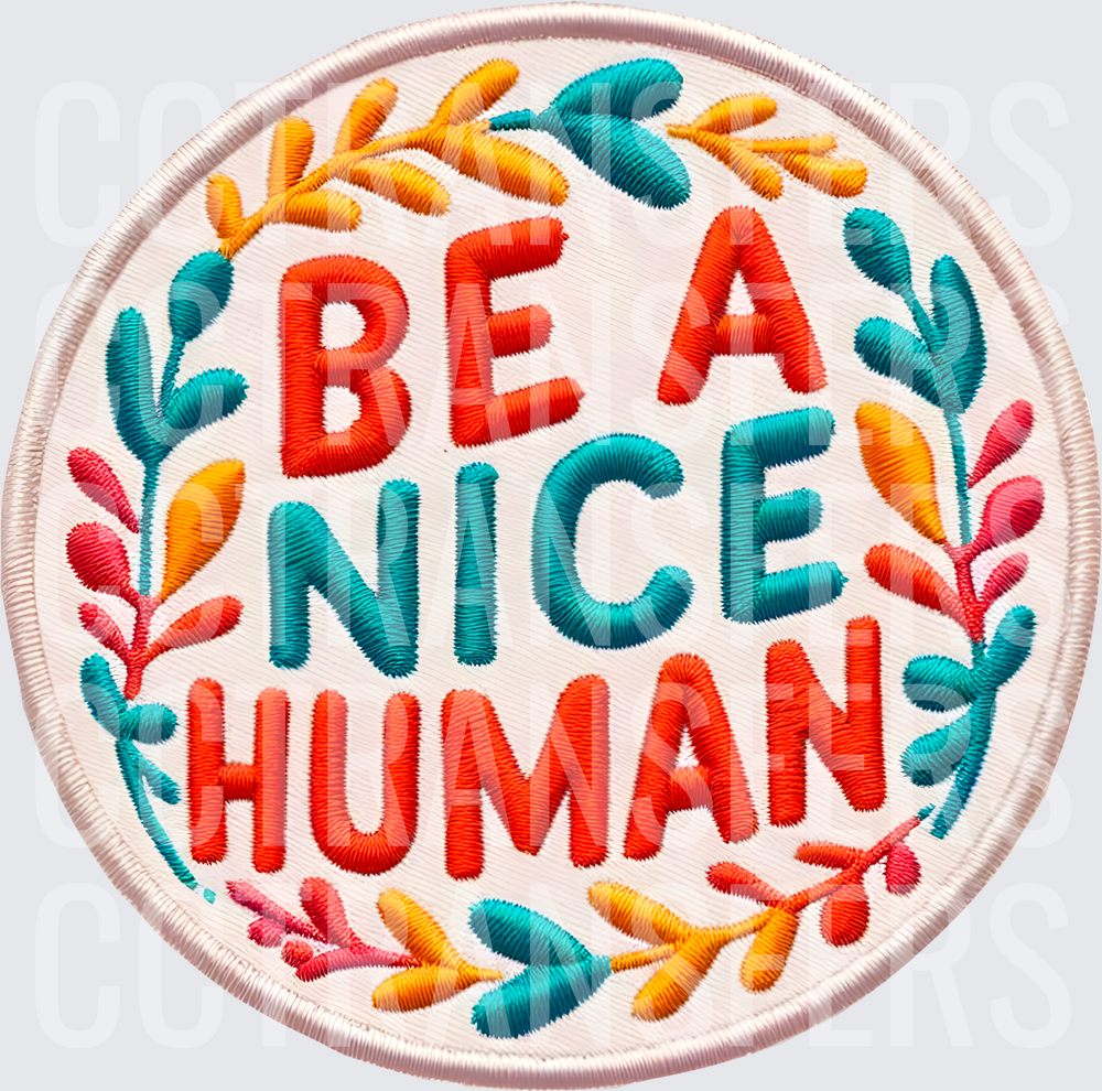 Be A Nice Human Colorful Embroidered Patch Design (DTF)