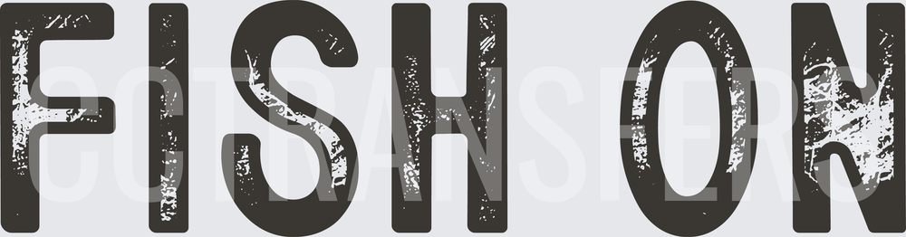 Fish On Distressed Bold Text Fishing Slogan (DTF)