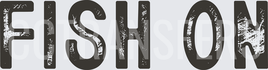 Fish On Distressed Bold Text Fishing Slogan (DTF)