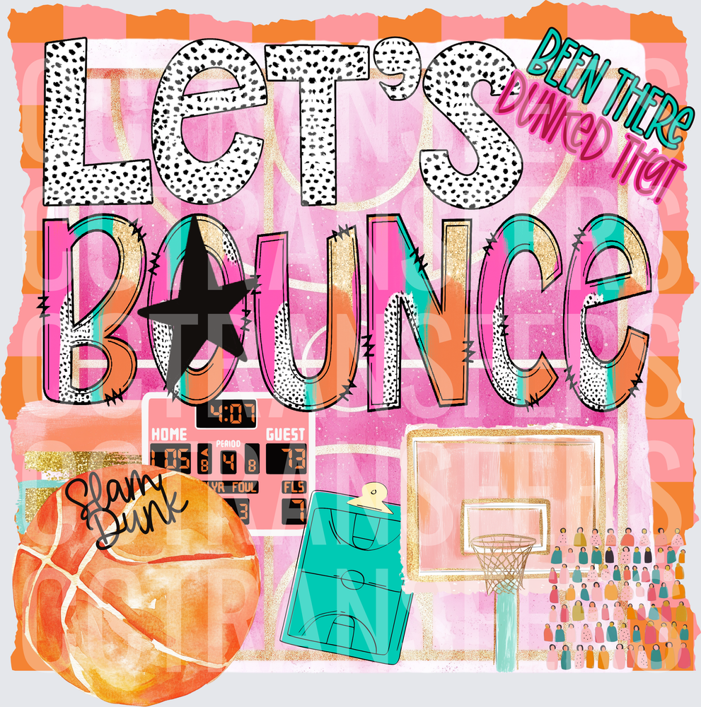 Let's Bounce Been There Dunked That Basketball (DTF)