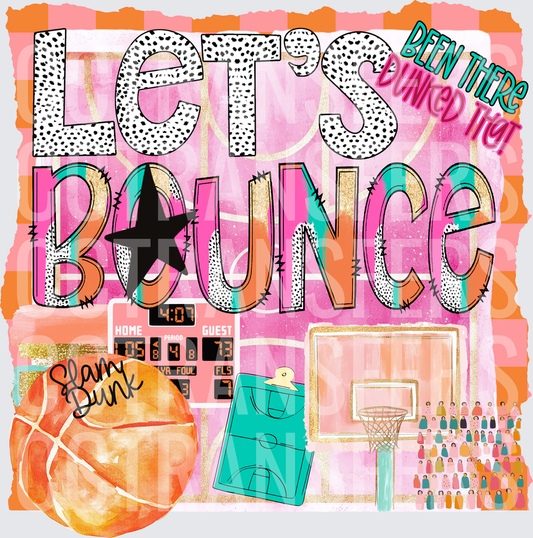 Let's Bounce Been There Dunked That Basketball (DTF)