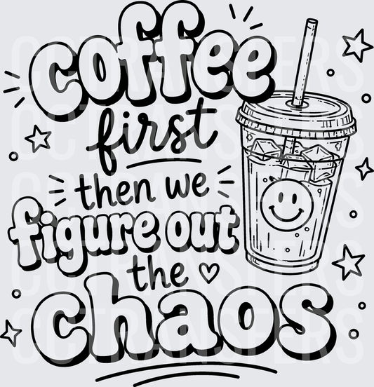 Coffee First Then We Figure Out The Chaos Iced Cup (DTF)