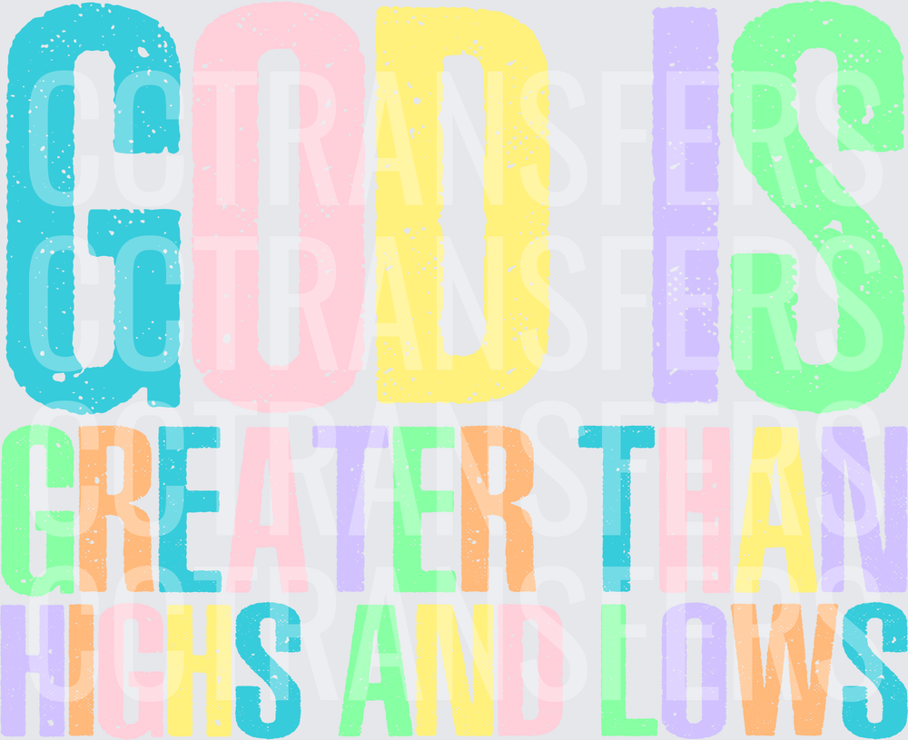 God Is Greater Than Highs And Lows Pastel Bold Text (DTF)