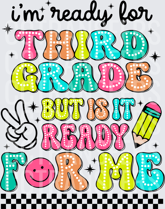 I'm Ready For Third Grade But Is It Ready For Me (DTF)