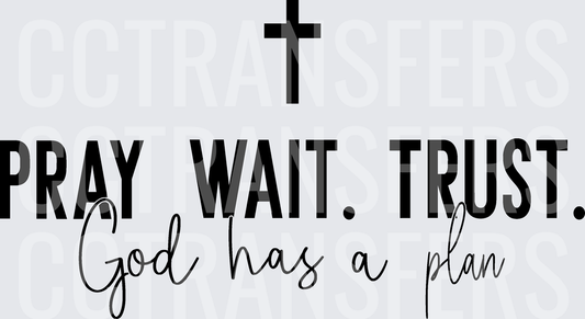 Pray Wait Trust God Has A Plan Cross (DTF)