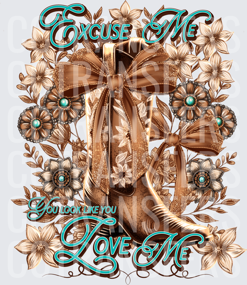 Excuse Me You Look Like You Love Me Cowboy Boots Floral (DTF)
