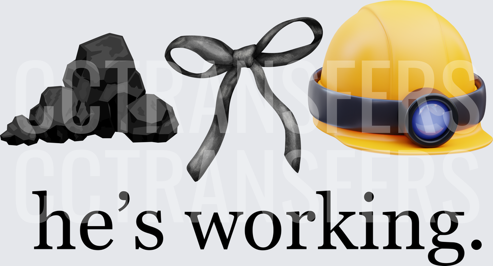 Coal Bow Mining Helmet He's Working (DTF)