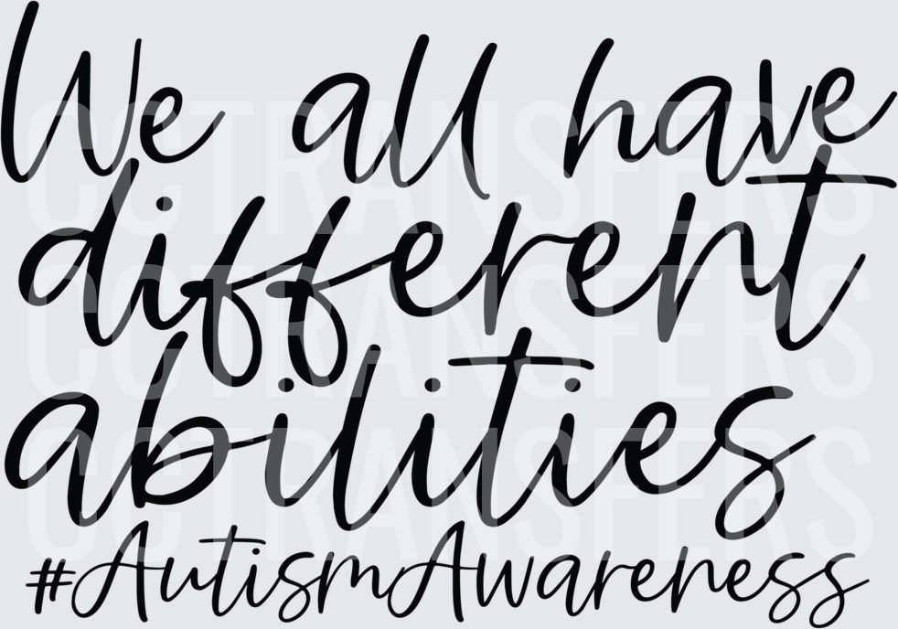 We All Have Different Abilities #AutismAwareness (DTF)