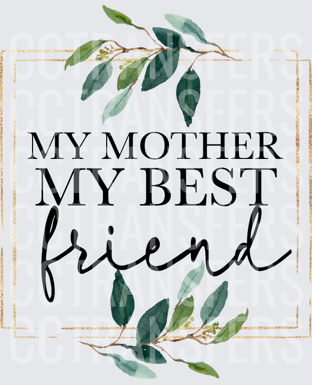 My Mother My Best Friend Watercolor Greenery (DTF)