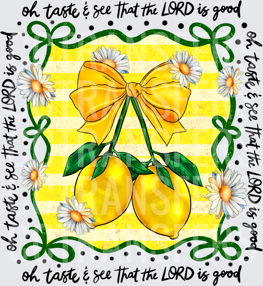 Oh Taste & See That the LORD is Good Lemons Bow Daisies (DTF)