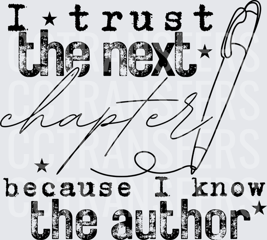 I Trust The Next Chapter Because I Know The Author (DTF)