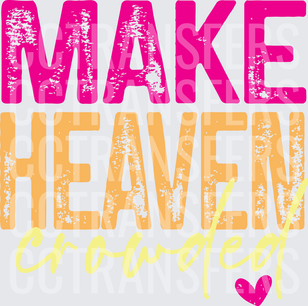 Make Heaven Crowded Distressed Bold Typography with Heart (DTF)