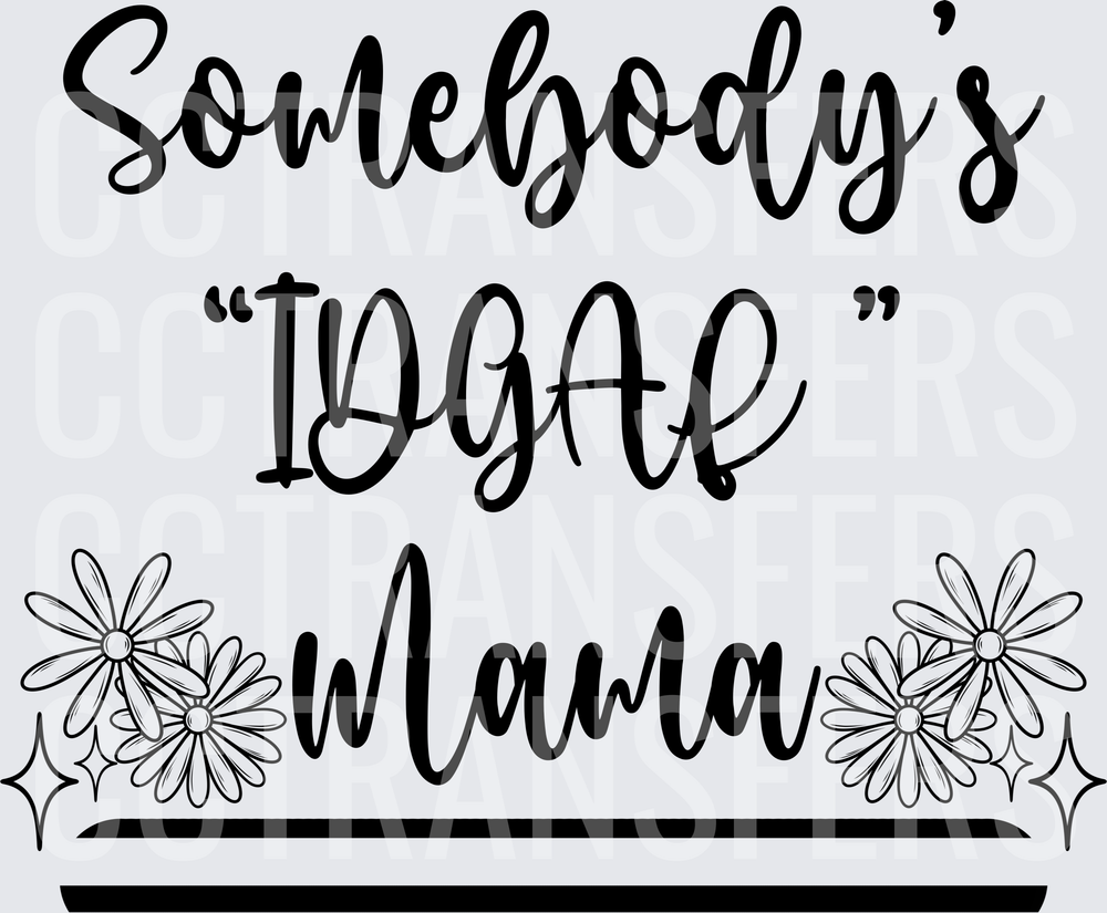Somebody's IDGAF Mama Daisy Floral Script (DTF)