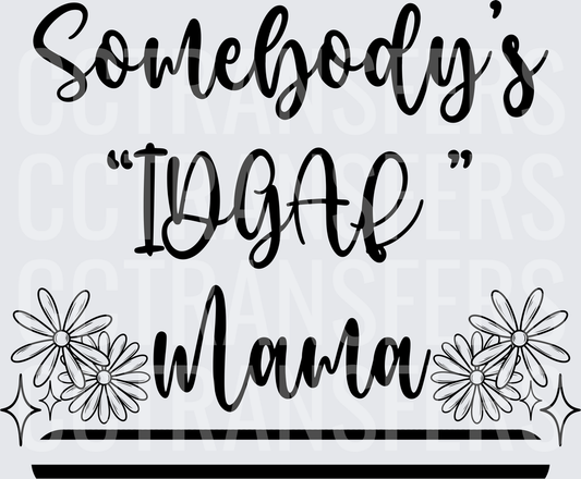 Somebody's IDGAF Mama Daisy Floral Script (DTF)