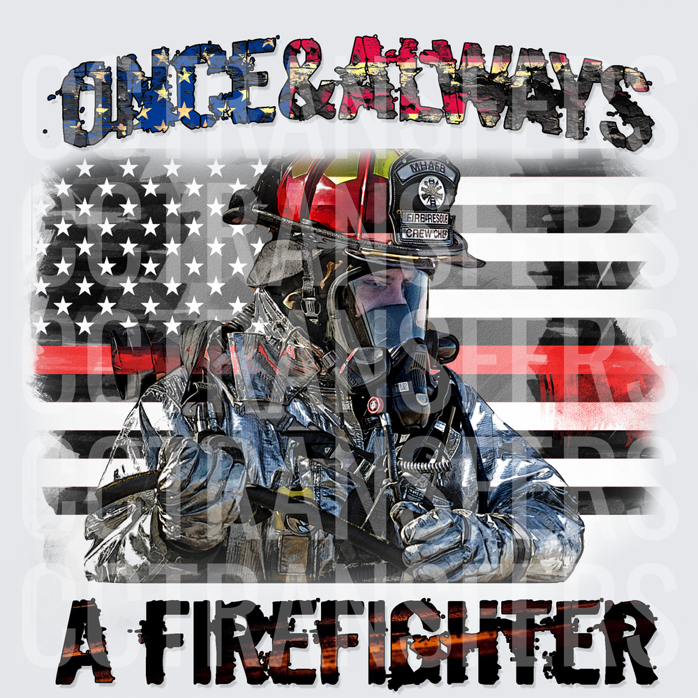 Once & Always A Firefighter Thin Red Line Flag (DTF)