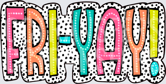 FRI-YAY! Colorful Dotted Bold Letter Design (DTF)