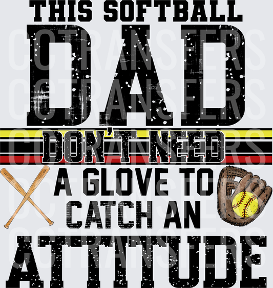 This Softball Dad Don't Need A Glove To Catch An Attitude (DTF)