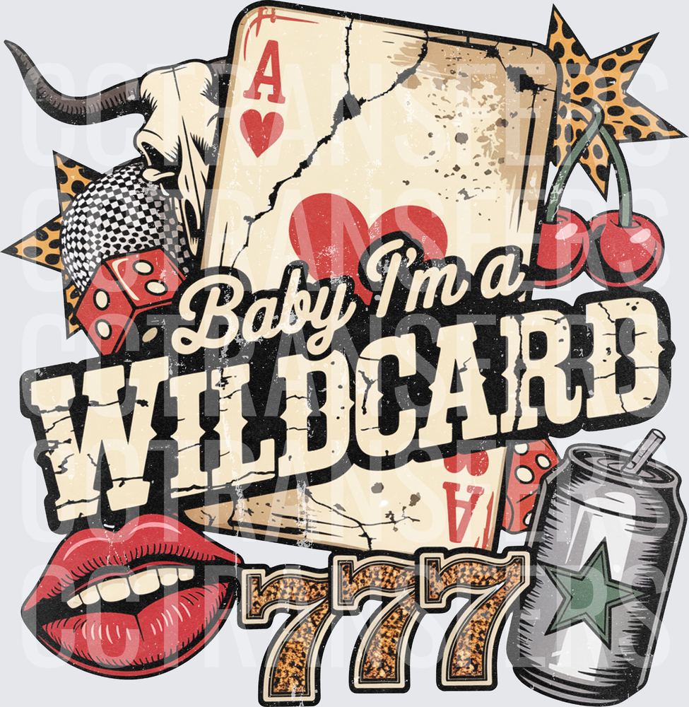 Baby I'm A Wildcard Ace Card Dice Lucky 777 (DTF)