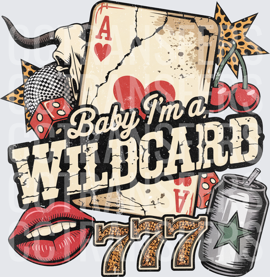 Baby I'm A Wildcard Ace Card Dice Lucky 777 (DTF)