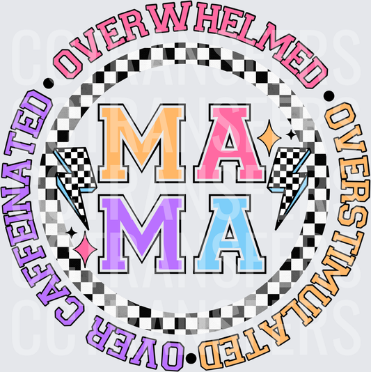 Overwhelmed Overstimulated Over Caffeinated Mama (DTF)