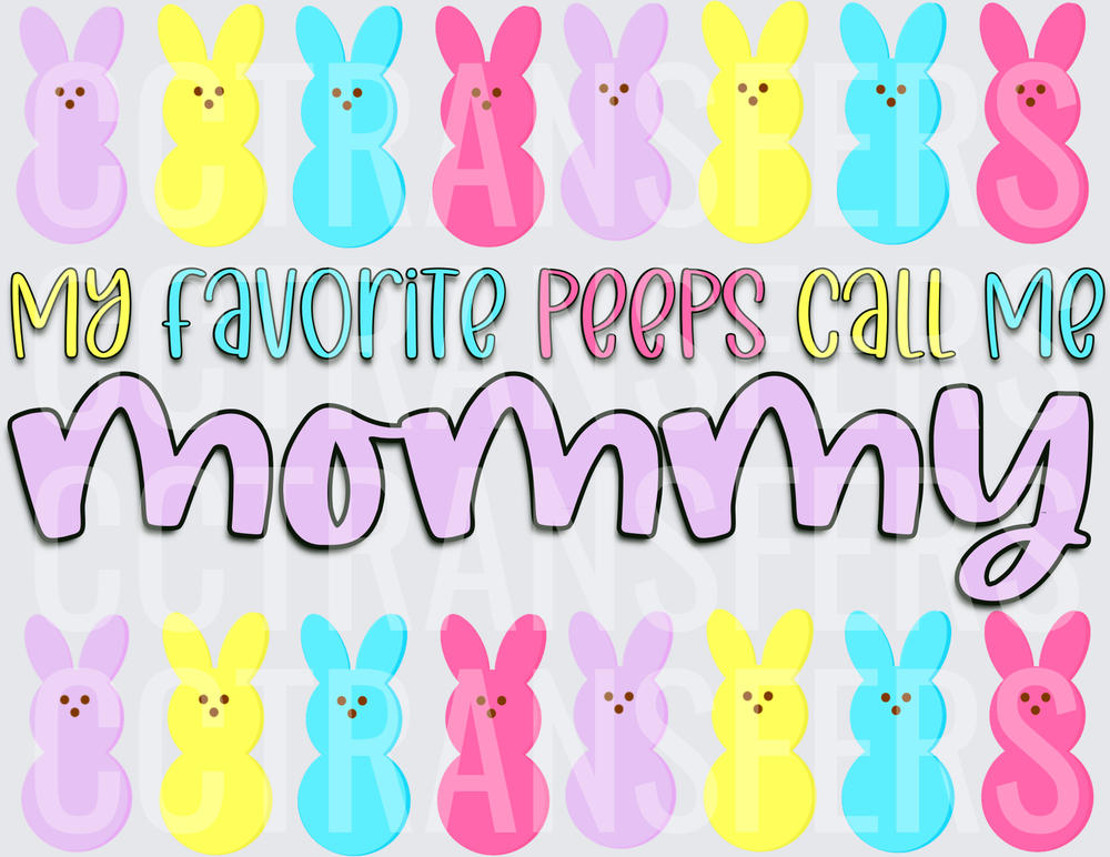 My Favorite Peeps Call Me Mommy Easter Bunnies (DTF)