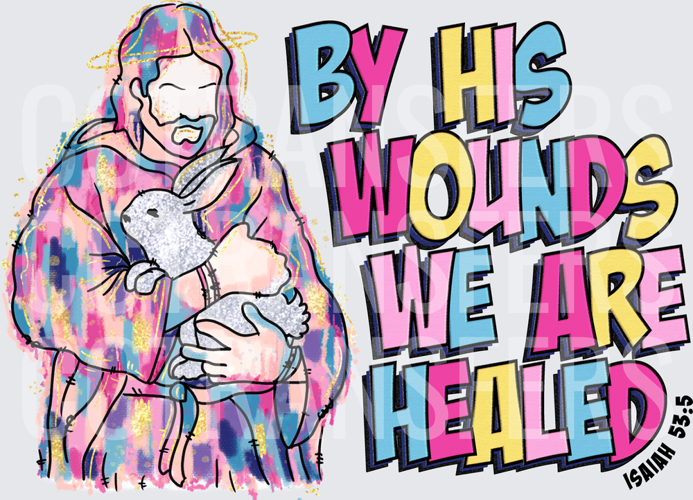 By His Wounds We Are Healed Isaiah 53:5 Easter Jesus (DTF)