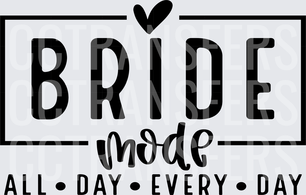 Bride Mode All Day Every Day Heart Box Design (DTF)