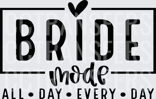 Bride Mode All Day Every Day Heart Box Design (DTF)