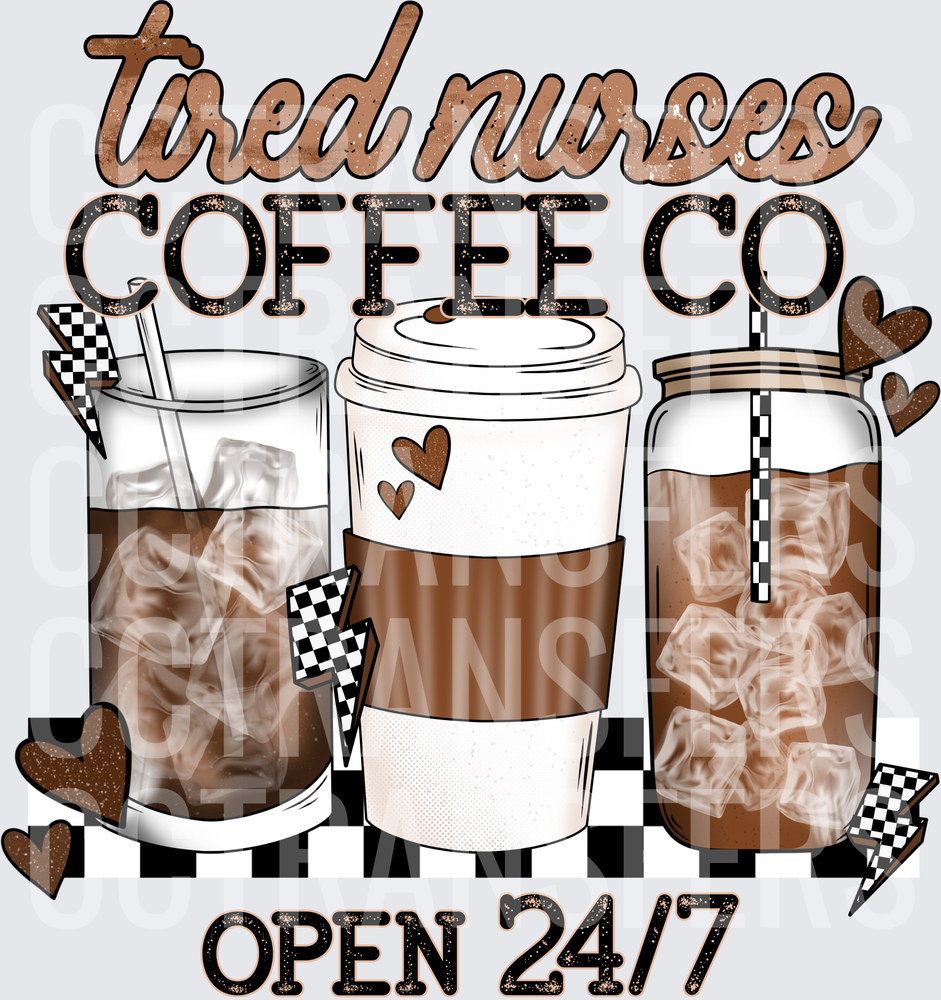 Tired Nurses Coffee Co Open 24/7 Iced Coffee Cups (DTF)